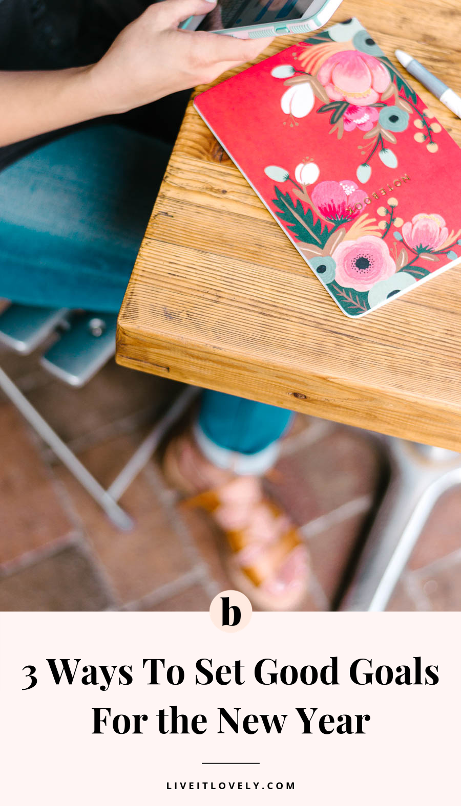 3 Ways To Set Good Goals for the New Year – Live It Lovely